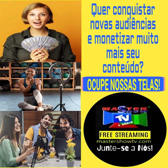 A hora é agora! Exiba seu conteúdo aqui na Master Show TV